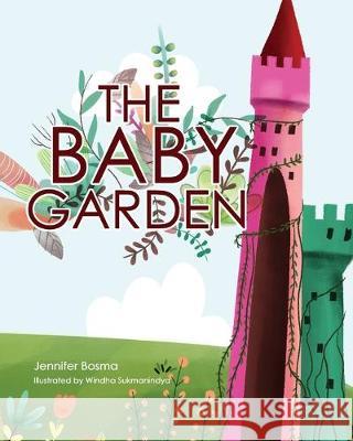 The Baby Garden Jennifer Bosma 9781620209288 Emerald House Group - książka