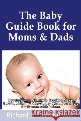 The Baby Guide Book for Moms & Dads: Development, Nutrition, Feeding, Sleep, Health, Talking, Education & Child Care Help for Parents - Infants, Baby Catharina Ingelman-Sundberg Richard &. Deena Powell 9781492888635 HarperCollins - książka
