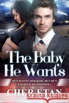 The Baby He Wants: A BWWM Pregnancy Romance Etan, Cher 9781517793562 Createspace - książka