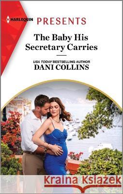 The Baby His Secretary Carries Dani Collins 9781335593184 Harlequin Presents - książka