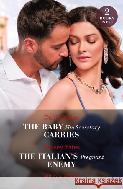 The Baby His Secretary Carries / The Italian's Pregnant Enemy: The Baby His Secretary Carries (Bound by a Surrogate Baby) / the Italian's Pregnant Enemy (A Diamond in the Rough) Maisey Yates 9780263319903 HarperCollins Publishers - książka