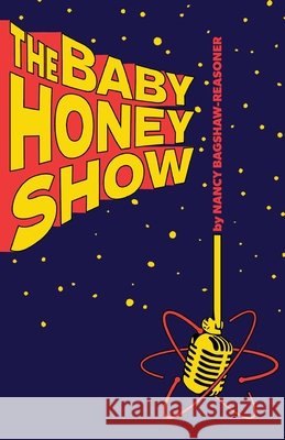 The Baby Honey Show Warnick, Shane, Bagshaw-Reasoner, Nancy 9798987967157 Fourcats Press - książka