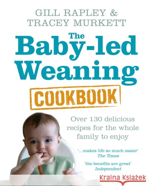 The Baby-led Weaning Cookbook: Over 130 delicious recipes for the whole family to enjoy Murkett Tracey Rapley Gill 9780091935283 Ebury Publishing - książka