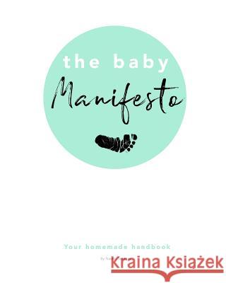 The Baby Manifesto: Your Homemade Handbook Naomi Michelle Tanguay 9781983646355 Createspace Independent Publishing Platform - książka