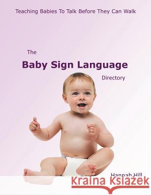 The Baby Sign Language Directory Hannah Hill 9781481782432 Authorhouse - książka