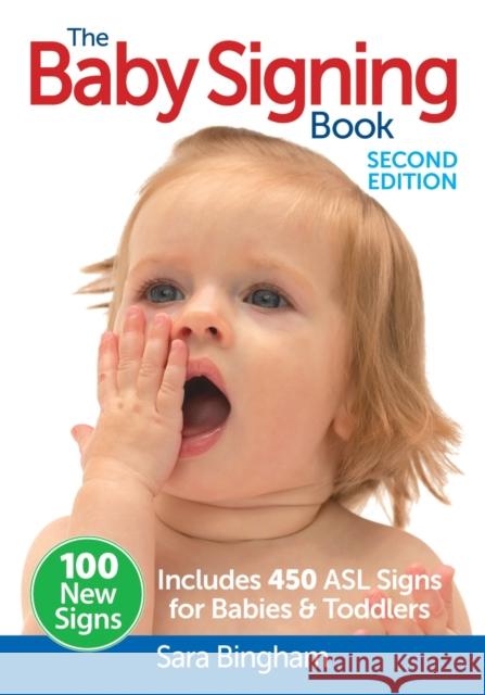 The Baby Signing Book: Includes 450 ASL Signs for Babies and Toddlers Sara Bingham 9780778804512 Robert Rose Inc - książka