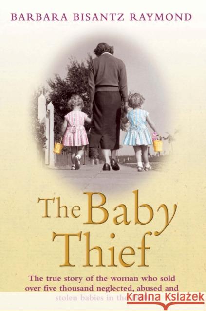 The Baby Thief Barbara Bisantz Raymond 9781782194576 John Blake Publishing Ltd - książka