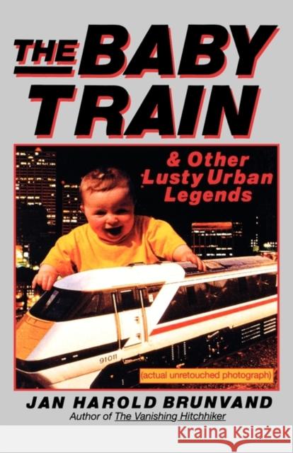 The Baby Train: And Other Lusty Urban Legends Brunvand, Jan Harold 9780393312089 W. W. Norton & Company - książka