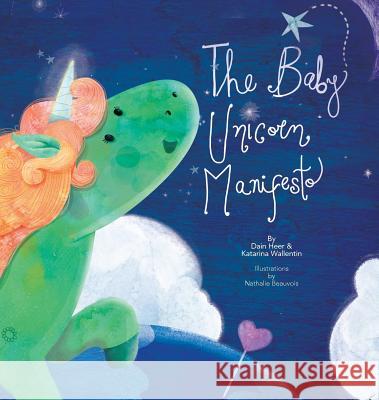 The Baby Unicorn Manifesto Dain Heer, Katarina Wallentin, Nathalie Beauvois 9781634931533 Access Consciousness Publishing Company - książka