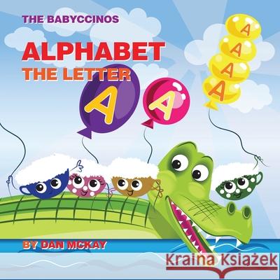 The Babyccinos Alphabet The Letter A Dan McKay 9780645113679 Dan McKay Books - książka
