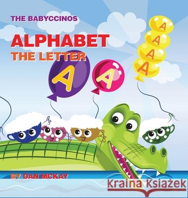 The Babyccinos Alphabet The Letter A Dan McKay 9780645113693 Dan McKay Books - książka