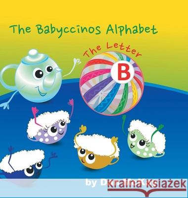 The Babyccinos Alphabet The Letter B Dan McKay 9780645136326 Dan McKay Books - książka