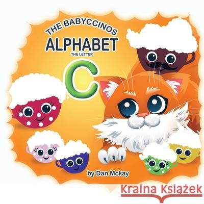 The Babyccinos Alphabet The Letter C Dan McKay 9780645136340 Dan McKay Books - książka