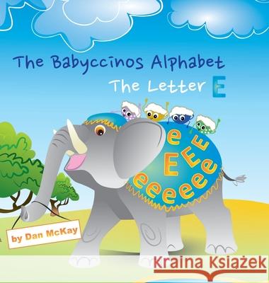 The Babyccinos Alphabet The Letter E Dan McKay 9780645158021 Dan McKay Books - książka