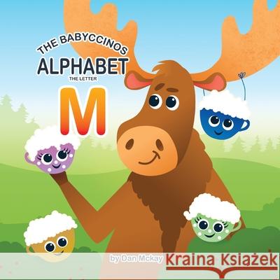 The Babyccinos Alphabet The Letter M Dan McKay 9780645279801 Dan McKay Books - książka