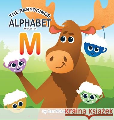 The Babyccinos Alphabet The Letter M Dan McKay 9780645279825 Dan McKay Books - książka