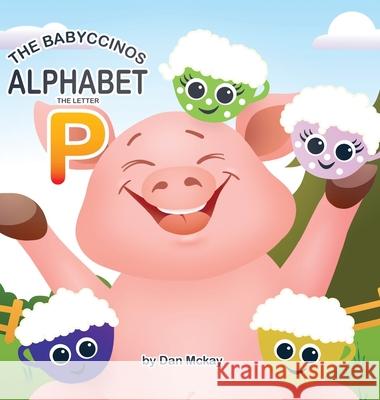 The Babyccinos Alphabet The Letter P Dan McKay 9780645319217 Dan McKay Books - książka