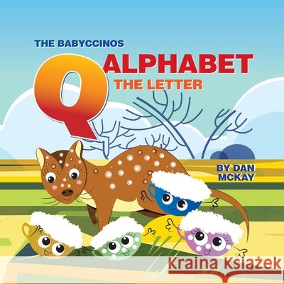 The Babyccinos Alphabet The Letter Q Dan McKay 9780645363012 Dan McKay Books - książka