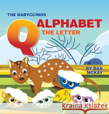 The Babyccinos Alphabet The Letter Q Dan McKay 9780645363036 Dan McKay Books - książka