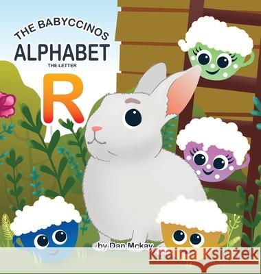 The Babyccinos Alphabet The Letter R Dan McKay 9780645319279 Dan McKay Books - książka