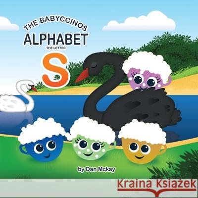 The Babyccinos Alphabet The Letter S Dan McKay 9780645363043 Dan McKay Books - książka