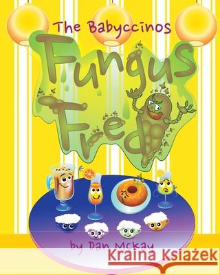 The Babyccinos Fungus Fred Dan McKay 9780648868330 Dan McKay Books - książka