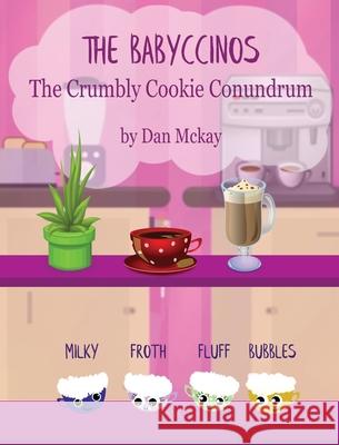 The Babyccinos The Crumbly Cookie conundrum Dan McKay 9780645055757 Dan McKay Books - książka