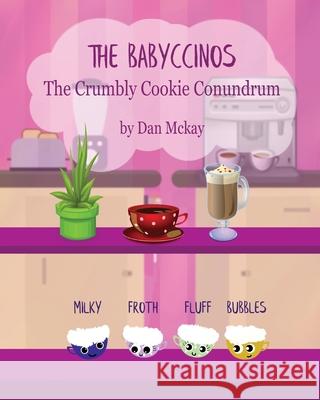 The Babyccinos The Crumbly Cookie Conundrum Dan McKay 9780648881230 Dan McKay Books - książka