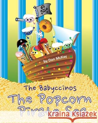 The Babyccinos The Popcorn Pirate Sea Dan McKay 9780645074093 Dan McKay Books - książka