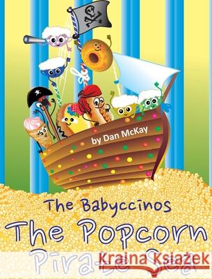 The Babyccinos The Popcorn Pirate Sea Dan McKay 9780645079753 Dan McKay Books - książka