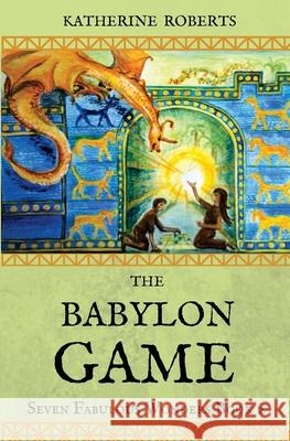 The Babylon Game Katherine Roberts 9781543066357 Createspace Independent Publishing Platform - książka