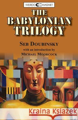 The Babylonian Trilogy Seb Doubinsky Michael Moorcock 9781909849372 Weirdo Magnet - książka