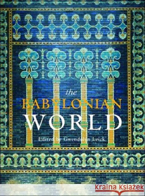 The Babylonian World Gwendoly Leick 9780415353465 Routledge - książka