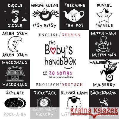 The Baby's Handbook: Bilingual (English / German) (Englisch / Deutsch) 21 Black and White Nursery Rhyme Songs, Itsy Bitsy Spider, Old MacDonald, Pat-a-cake, Twinkle Twinkle, Rock-a-by baby, and More:  Dayna Martin, A R Roumanis 9781772263510 Engage Books - książka