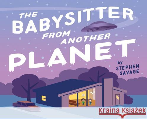 The Babysitter from Another Planet Savage, Stephen 9780823441471 Neal Porter Books - książka