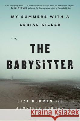 The Babysitter: My Summers with a Serial Killer Liza Rodman Jennifer Jordan 9781982129477 Atria Books - książka