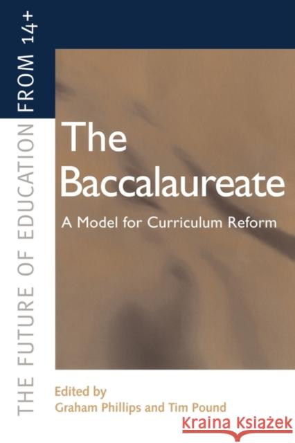 The Baccalaureate: A Model for Curriculum Reform Phillips, Graham 9780749438371 Falmer Press - książka