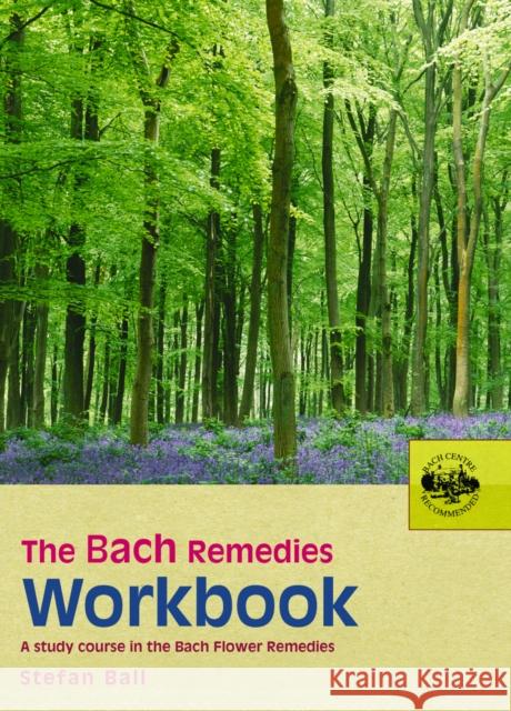 The Bach Remedies Workbook Stefan Ball 9780091906528 Ebury Publishing - książka