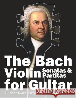 The Bach Violin Sonatas & Partitas for Guitar: In Standard Notation and Tablature Stefan Gruber Johann Sebastian Bach 9781650017600 Independently Published - książka