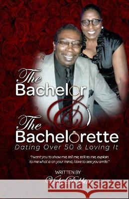 The Bachelor and The Bachelorette: Dating Over 50 & Lovin It Vicki Dobbins 9781667857480 Get the Pen - książka