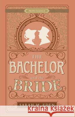 The Bachelor and the Bride Sarah M. Eden 9781639930487 Shadow Mountain - książka