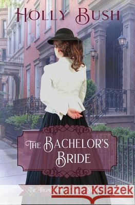 The Bachelor's Bride Holly Bush 9780578238104 Holly Bush Books - książka