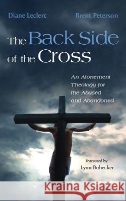 The Back Side of the Cross Diane Leclerc Brent Peterson Lynn Bohecker 9781666724462 Cascade Books - książka