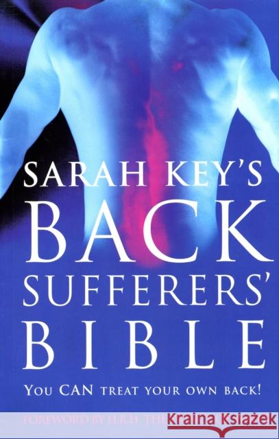 The Back Sufferer's Bible: You Can Treat Your Own Back! Sarah Key 9780091814946 Ebury Publishing - książka