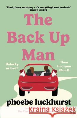 The Back Up Man: The hilarious and heartwarming brand new romcom perfect for fans of The Flatshare Phoebe Luckhurst 9781405949507 Penguin Books Ltd - książka