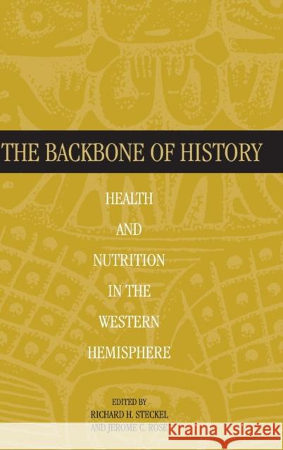 The Backbone of History: Health and Nutrition in the Western Hemisphere Steckel, Richard H. 9780521801676 CAMBRIDGE UNIVERSITY PRESS - książka