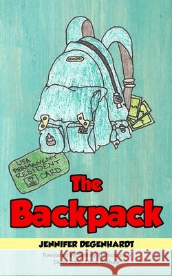 The Backpack Jennifer Degenhardt, Chloe Bushaw, Sydney Bartholomew 9781733346429 Puentes - książka