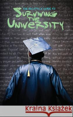 The Backpack Guide to Surviving the University Bryan Nash 9781936341603 Deward Publishing - książka