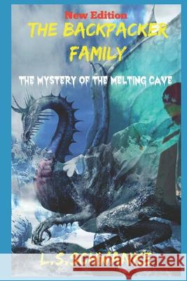 The Backpacker Family: The Mystery of the Melting Cave Lorena Schramm Schwanke 9781520446233 Independently Published - książka