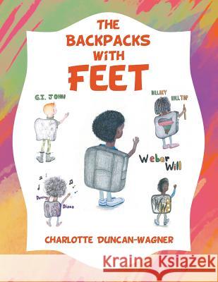 The Backpacks with Feet Charlotte Duncan-Wagner 9781483467344 Lulu Publishing Services - książka